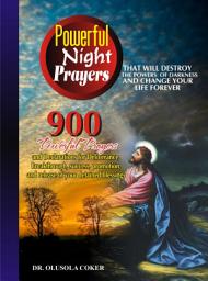 Icon image Powerful Night Prayers that will destroy the Powers of darkness and change your life forever: 900 Powerful prayers and Declarations for Deliverance, Breakthrough, success, promotion, and release of your blessings