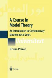 Icon image A Course in Model Theory: An Introduction to Contemporary Mathematical Logic
