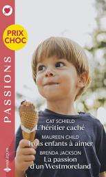 Icon image L'héritier caché - Trois enfants à aimer - La passion d'un Westmoreland