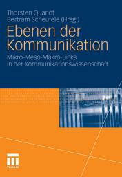 Icon image Ebenen der Kommunikation: Mikro-Meso-Makro-Links in der Kommunikationswissenschaft