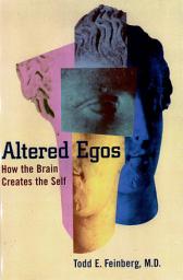 Icon image Altered Egos: How the Brain Creates the Self