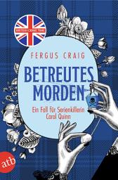 Icon image Betreutes Morden: Ein Fall für Serienkillerin Carol Quinn