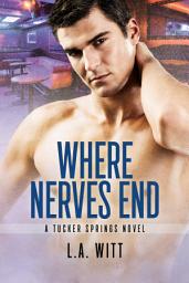 Icon image Where Nerves End: M/M Contemporary Hurt Comfort Romance