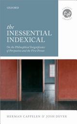 Icon image The Inessential Indexical: On the Philosophical Insignificance of Perspective and the First Person