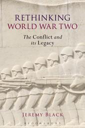 Icon image Rethinking World War Two: The Conflict and its Legacy