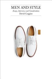 Icon image Men and Style: Essays, Interviews and Considerations