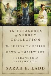 Icon image The Treasures of Surrey Collection: The Curiosity Keeper, Dawn at Emberwilde, A Stranger at Fellsworth