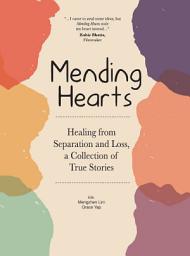 Icon image Mending Hearts: Healing from Separation and Loss, a Collection of True Stories