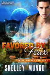 Icon image Favored By Felix: An Adventure Shifter Romance