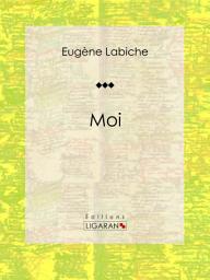 Icon image Moi: Pièce de théâtre comique