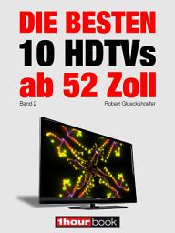 Icon image Die besten 10 HDTVs ab 52 Zoll (Band 2): 1hourbook