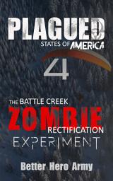 Icon image Plagued: The Battle Creek Zombie Rectification Experiment