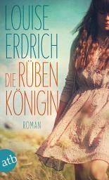Icon image Die Rübenkönigin: Roman