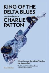 Icon image King of the Delta Blues: The Life and Music of Charlie Patton, Edition 2