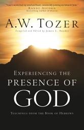 Icon image Experiencing the Presence of God: Teachings from the Book of Hebrews