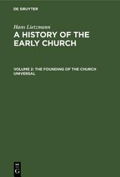 Icon image The Founding of the Church Universal: Edition 2