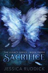 Icon image Sacrifice: The Legacy Series: Book Three