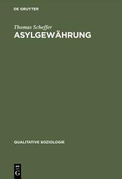 Icon image Asylgewährung: Eine ethnographische Verfahrensanalyse