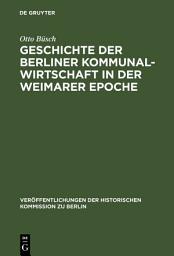 Icon image Geschichte der Berliner Kommunalwirtschaft in der Weimarer Epoche