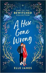 Icon image A Hex Gone Wrong: Two Bewitching Romance Novels