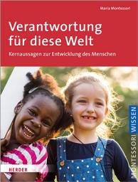 Icon image Verantwortung für diese Welt: Schlüsseltexte über den Menschen und eine neue Erziehung