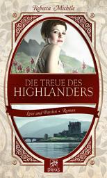 Icon image Die Treue des Highlanders: Eine Liebesgeschichte einer Zeitreisenden, Ausgabe 2