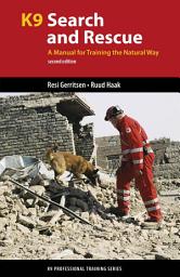 Icon image K9 Search and Rescue: A Manual for Training the Natural Way, Edition 2