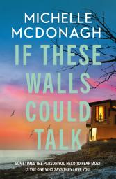 Icon image If These Walls Could Talk: The new rural noir thriller from the author readers can’t put down