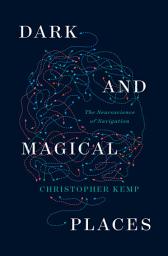 Icon image Dark and Magical Places: The Neuroscience of Navigation