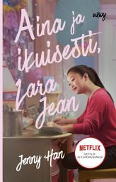 Icon image Aina ja ikuisesti, Lara Jean