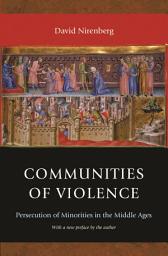 Icon image Communities of Violence: Persecution of Minorities in the Middle Ages - Updated Edition