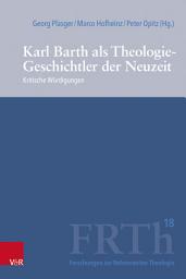 Icon image Karl Barth als Theologie-Geschichtler der Neuzeit: Kritische Würdigungen