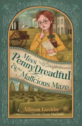 Icon image Miss Penny Dreadful and the Malicious Maze
