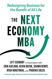 Icon image The Next Economy MBA: Redesigning Business for the Benefit of All Life