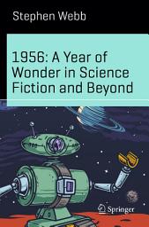 Icon image 1956: A Year of Wonder in Science Fiction and Beyond