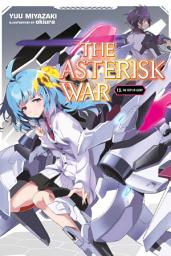 Icon image The Asterisk War: The Steps of Glory