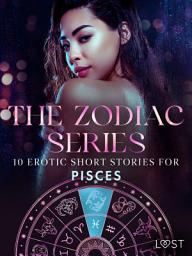 Icon image The Zodiac Series: 10 Erotic Short Stories for Pisces: Volume 5