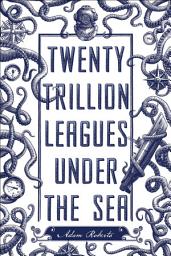 Icon image Twenty Trillion Leagues Under the Sea