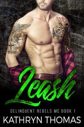 Icon image Leash: A Bad Boy Motorcycle Club Romance