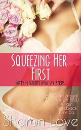 Icon image Squeezing Her First: Consensual Rough BBW Virgin Bareback Erotica