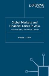 Icon image Global Markets and Financial Crises in Asia: Towards a Theory for the 21st Century