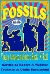 Icon image Fossils: Viagra, tabacco da fiuto e rock 'n' roll