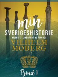 Icon image Min Sverigeshistorie bind 1