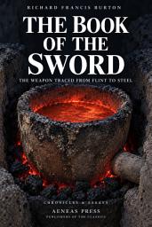 Icon image The Book of the Sword: The Weapon Traced from Flint to Steel