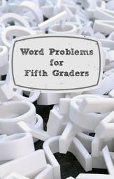 Icon image Word Problems for Fifth Graders
