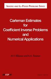 Icon image Carleman Estimates for Coefficient Inverse Problems and Numerical Applications