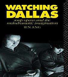 Icon image Watching Dallas: Soap Opera and the Melodramatic Imagination