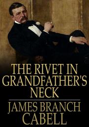 Icon image The Rivet in Grandfather's Neck: A Comedy of Limitations