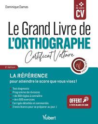 Icon image Le Grand Livre de l'orthographe - Certificat Voltaire: La référence pour atteindre le score que vous visez !, Édition 6