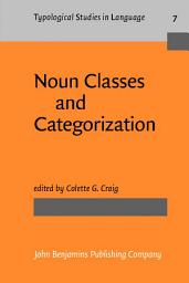 Icon image Noun Classes and Categorization: Proceedings of a symposium on categorization and noun classification, Eugene, Oregon, October 1983